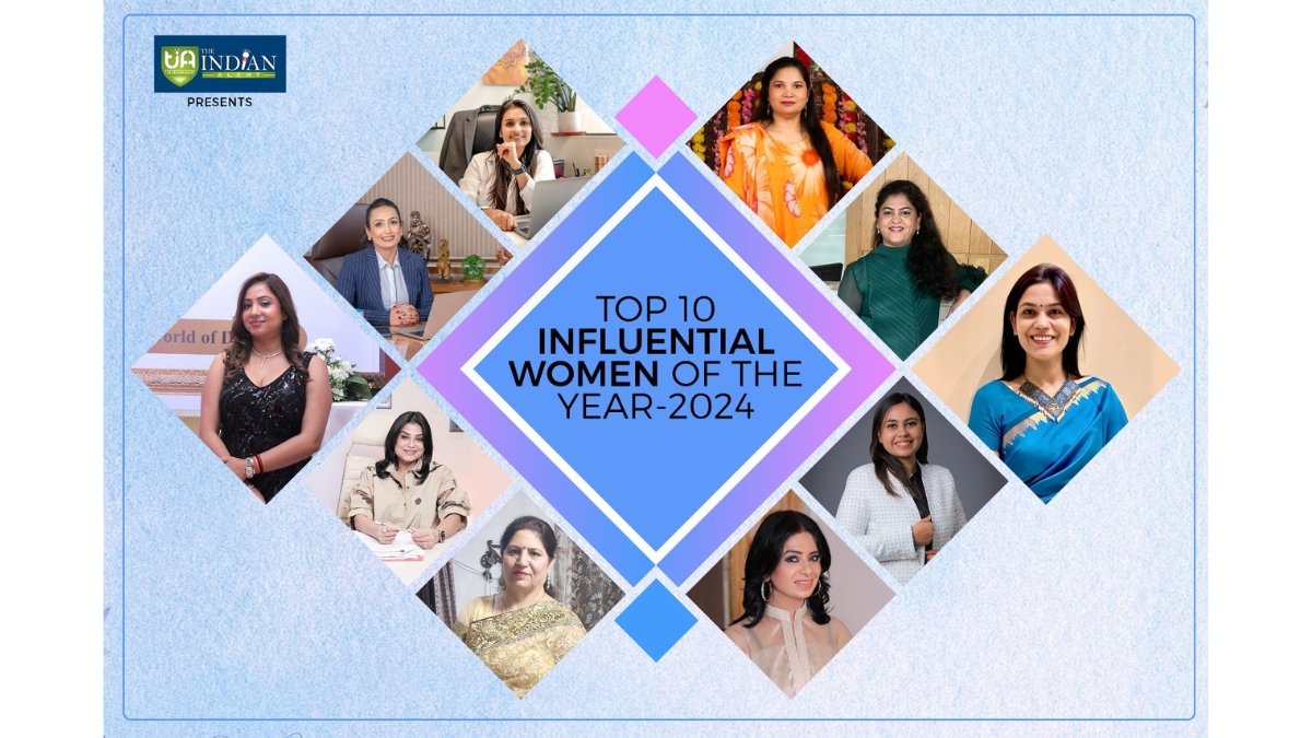 Top 10 Influential Women of the Year 2024 by The Indian Alert